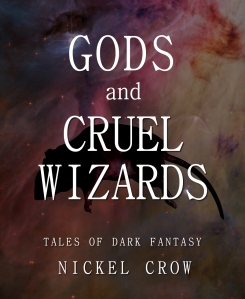 Gods and Cruel Wizards, Tales of Dark Fiction